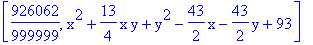 [926062/999999, x^2+13/4*x*y+y^2-43/2*x-43/2*y+93]
